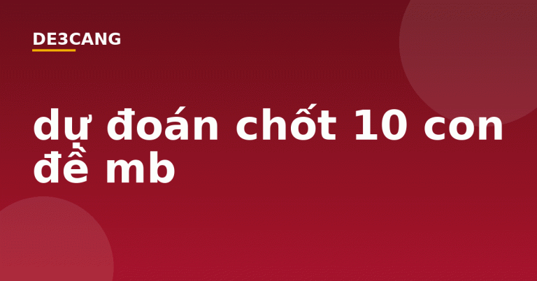 dự đoán chốt đề bạch thủ mb