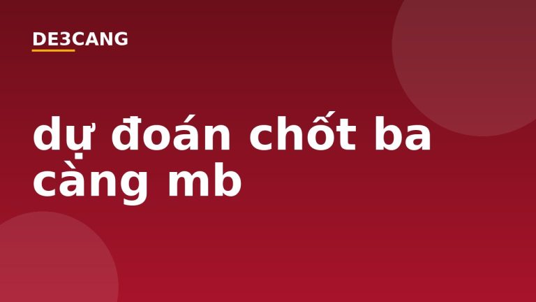 dự đoán chốt ba càng mb
