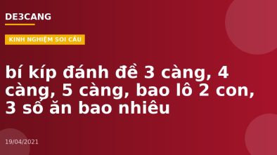 bí kíp đánh đề 3 càng, 4 càng, 5 càng, bao lô 2 con, 3 số ăn bao nhiêu