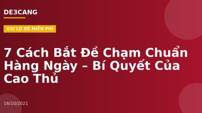 7 Cách Bắt Đề Chạm Chuẩn Hàng Ngày – Bí Quyết Của Cao Thủ