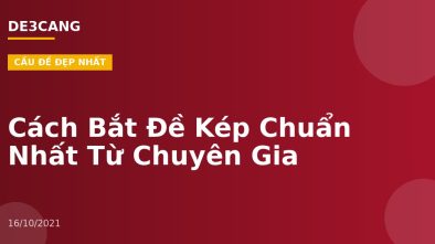 Cách Bắt Đề Kép Chuẩn Nhất Từ Chuyên Gia