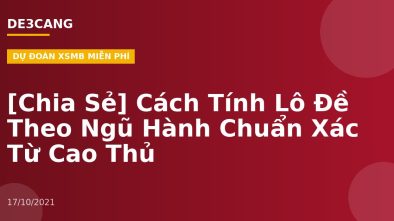[Chia Sẻ] Cách Tính Lô Đề Theo Ngũ Hành Chuẩn Xác Từ Cao Thủ