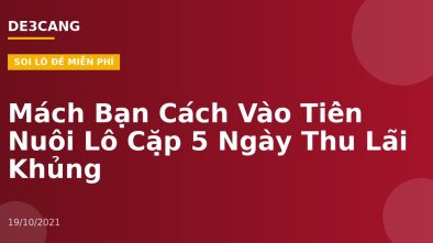 Mách Bạn Cách Vào Tiền Nuôi Lô Cặp 5 Ngày Thu Lãi Khủng