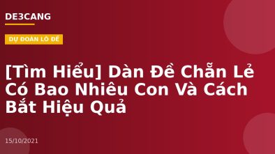 [Tìm Hiểu] Dàn Đề Chẵn Lẻ Có Bao Nhiêu Con Và Cách Bắt Hiệu Quả