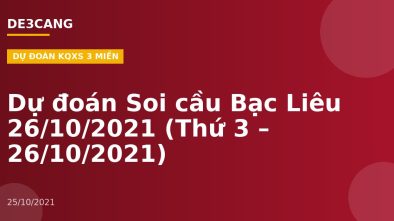 Dự đoán Soi cầu Bạc Liêu 26/10/2021 (Thứ 3 – 26/10/2021)