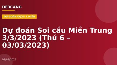Dự đoán Soi cầu Miền Trung 3/3/2023 (Thứ 6 – 03/03/2023)
