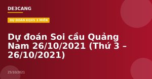 Dự đoán Soi cầu Quảng Nam 26/10/2021 (Thứ 3 – 26/10/2021)