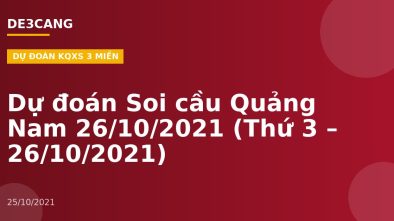 Dự đoán Soi cầu Quảng Nam 26/10/2021 (Thứ 3 – 26/10/2021)