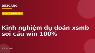 Kinh nghiệm dự đoán xsmb soi cầu win 100%