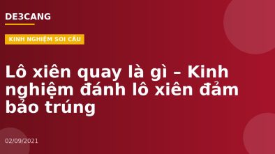 Lô xiên quay là gì – Kinh nghiệm đánh lô xiên đảm bảo trúng
