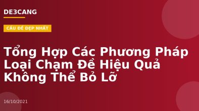 Tổng Hợp Các Phương Pháp Loại Chạm Đề Hiệu Quả Không Thể Bỏ Lỡ