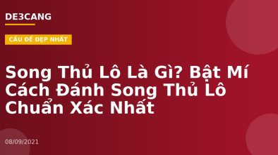 Song Thủ Lô Là Gì? Bật Mí Cách Đánh Song Thủ Lô Chuẩn Xác Nhất