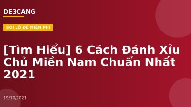 [Tìm Hiểu] 6 Cách Đánh Xỉu Chủ Miền Nam Chuẩn Nhất 2021